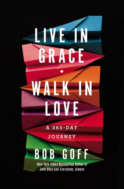 Live In Grace Walk In Love A 365day Devo
