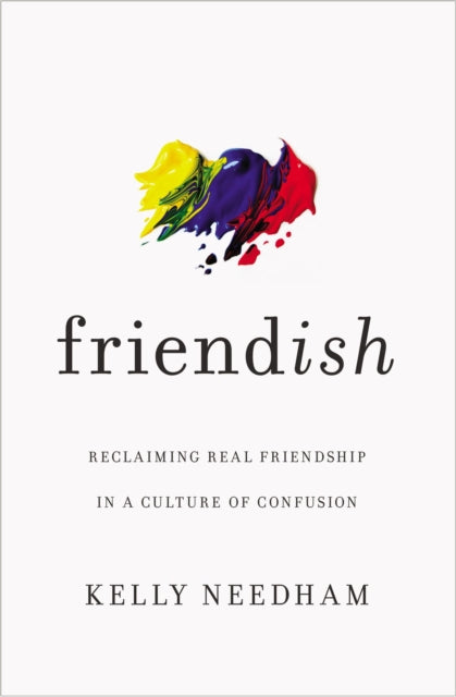 Friendish Reclaiming Real Friendship In