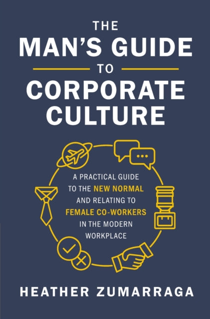 Mans Guide To Corporate Culture A Practi