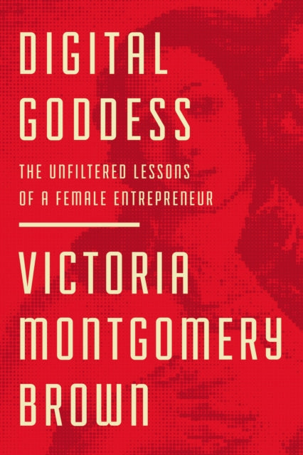 Digital Goddess The Unfiltered Lessons O