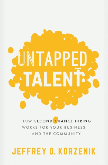 Untapped Talent How Second Chance Hiring