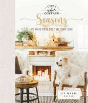 Cozy White Cottage Seasons 100 Ways To B By Galvan, Liz