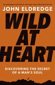 Wild At Heart Expanded Ed Discovering Th