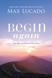 Begin Again Your Hope & Renewal Start To By Lucado, Max