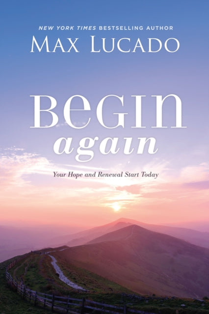 Begin Again Your Hope & Renewal Start To By Lucado, Max