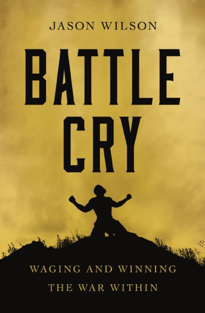 Battle Cry Waging & Winning The War With