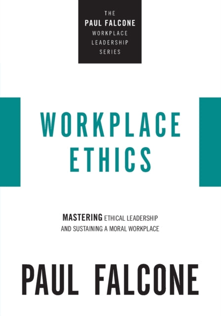 Workplace Ethics Mastering Ethical Leade