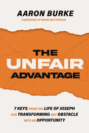 Unfair Advantage 7 Keys From The Life Of