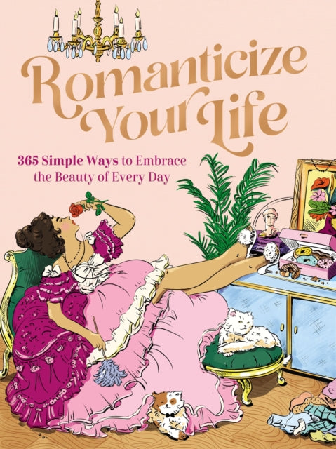 Romanticize Your Life 365 Simple Ways To