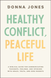 Healthy Conflict Peaceful Life A Biblica