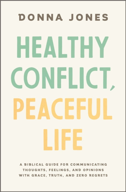 Healthy Conflict Peaceful Life A Biblica