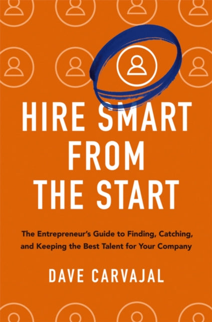 Hire Smart From The Start The Entreprene