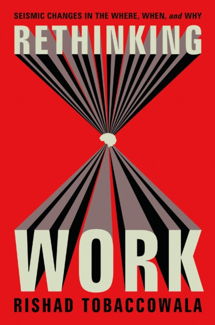 Rethinking Work Seismic Changes In The W