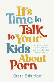 Its Time To Talk To Your Kids About Porn By Eskridge, Greta