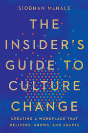The Insider's Guide To Culture Change: C