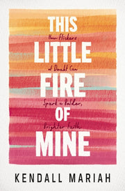This Little Fire Of Mine How Flickers Of