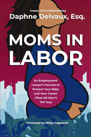 Moms In Labor An Employment Lawyers Secr By Delvaux, Daphne