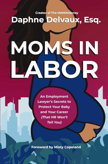 Moms In Labor An Employment Lawyers Secr By Delvaux, Daphne