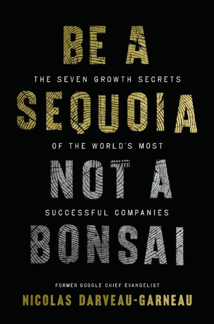 Be A Sequoia Not A Bonsai The Seven Grow