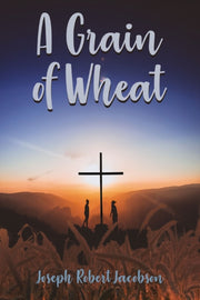 A Grain Of Wheat: A Novel In Three Books By Jacobson, Joseph