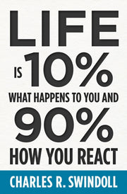 Life Is 10 What Happens To You & 90 How