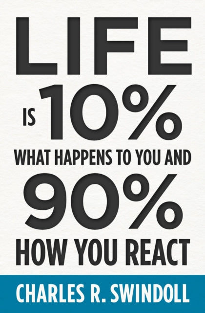 Life Is 10 What Happens To You & 90 How