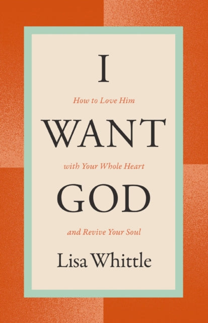 I Want God How To Love Him With Your Who