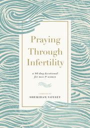 Praying Through Infertility A 90day Devo