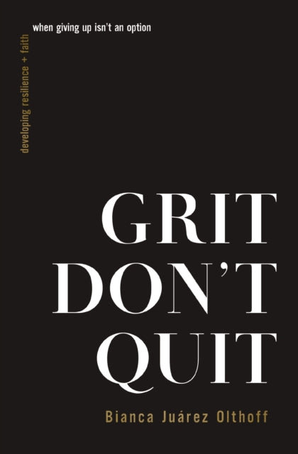 Grit Dont Quit Developing Resilience & F