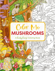 Color Me Mushrooms A Funky Fungi Colorin By Editors Of Cider Mil