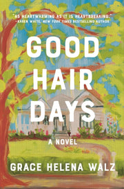 Good Hair Days A Novel