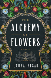 Alchemy Of Flowers A Novel