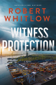 Witness Protection A Legal Suspense Nove By Whitlow, Robert