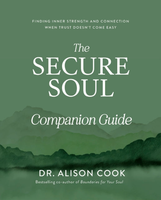Secure Soul Companion Guide Finding Inne By Cook, Dr. Alison