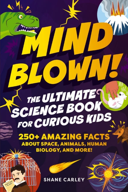 Mind Blown The Ultimate Science Book For