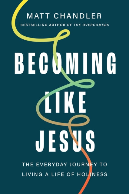 Becoming Like Jesus The Everyday Journey