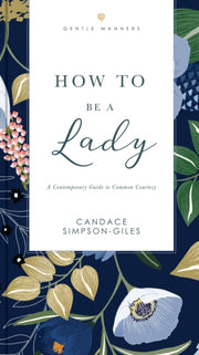How To Be A Lady A Contemporary Guide To