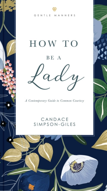 How To Be A Lady A Contemporary Guide To