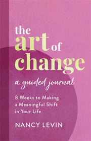 Art Of Change A Guided Journal