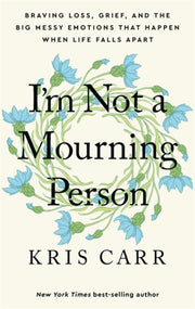 Im Not A Mourning Person By Carr, Kris
