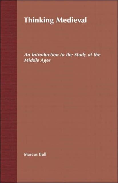 Thinking Medieval: An Introduction To Th