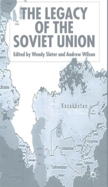 Legacy Of The Soviet Union By Slater, W.