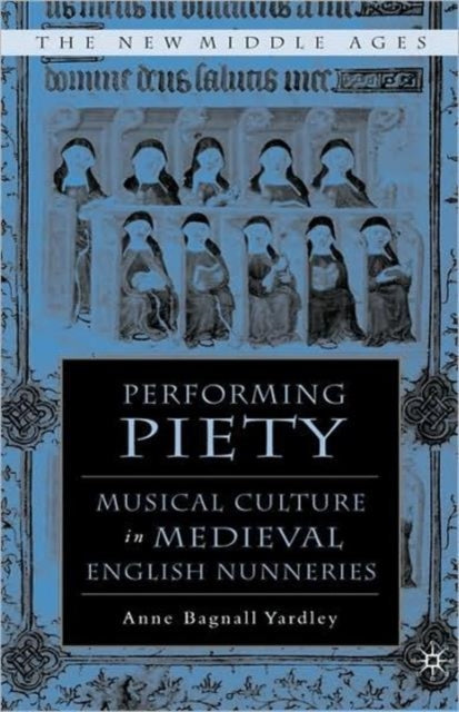 Performing Piety: Musical Culture In Med By Yardley, Anne Bagnal
