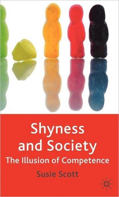 Shyness And Society: The Illusion Of Com By Scott, Susie