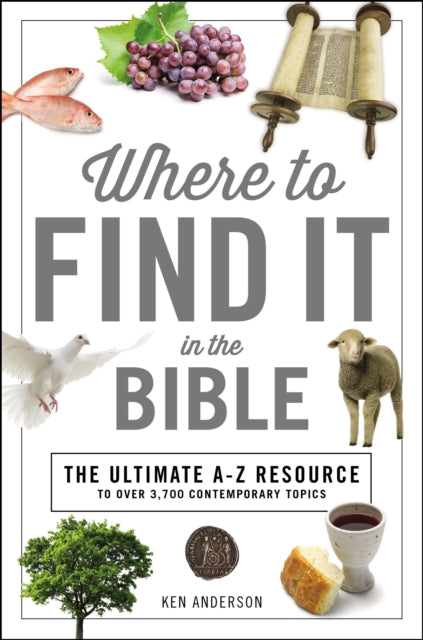 Where To Find It In The Bible By Anderson, Ken