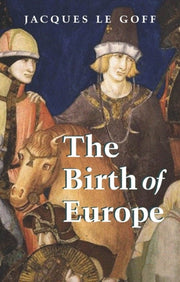 Birth Of Europe By Le Goff