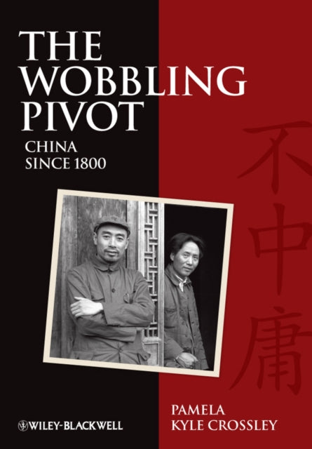 The Wobbling Pivot, China Since 1800: An