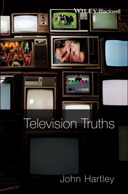 Television Truths: Forms Of Knowledge In