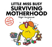 Little Miss Busy Surviving Motherhood By Liz Bankes