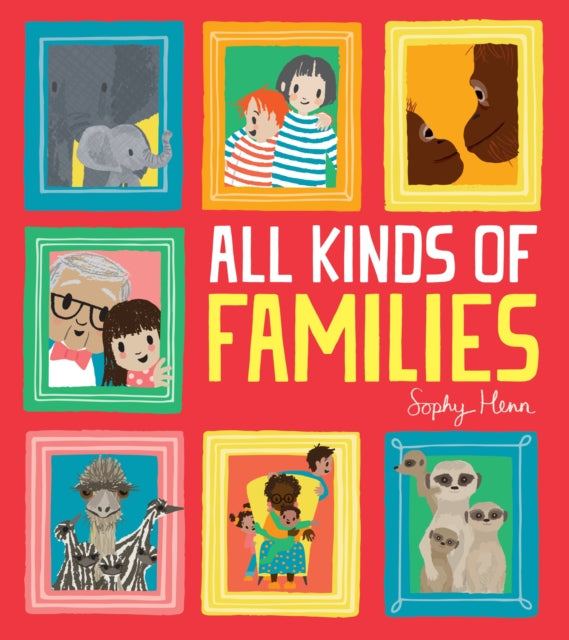 All Kinds Of Families By Henn, Sophy